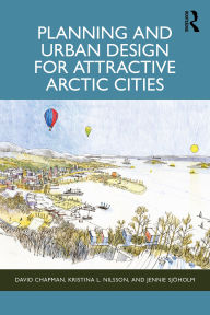 Title: Planning and Urban Design for Attractive Arctic Cities, Author: David Chapman