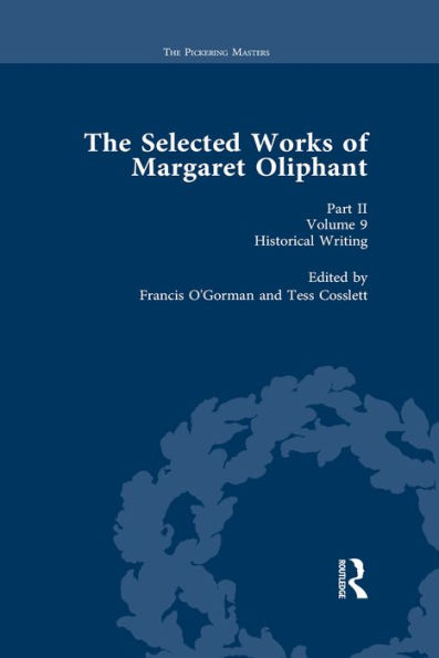 The Selected Works of Margaret Oliphant, Part II Volume 9: Historical Writing