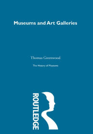 Title: The History of Museums Vol 6, Author: Thomas Greenwood