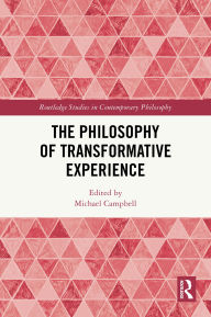 Title: The Philosophy of Transformative Experience, Author: Michael Campbell