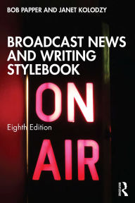 Title: Broadcast News and Writing Stylebook, Author: Bob Papper