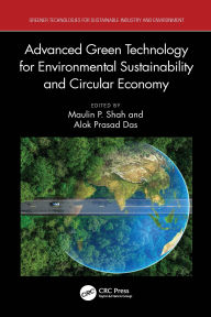 Title: Advanced Green Technology for Environmental Sustainability and Circular Economy, Author: Maulin P. Shah