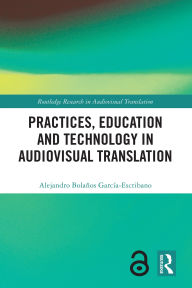Title: Practices, Education and Technology in Audiovisual Translation, Author: Alejandro Bolaños García-Escribano