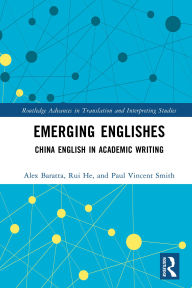 Title: Emerging Englishes: China English in Academic Writing, Author: Alex Baratta