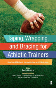 Title: Taping, Wrapping, and Bracing for Athletic Trainers: Functional Methods for Application and Fabrication, Author: Andy Grubbs