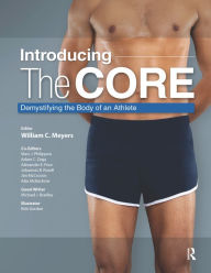 Title: Introducing the Core: Demystifying the Body of an Athlete, Author: William C. Meyers