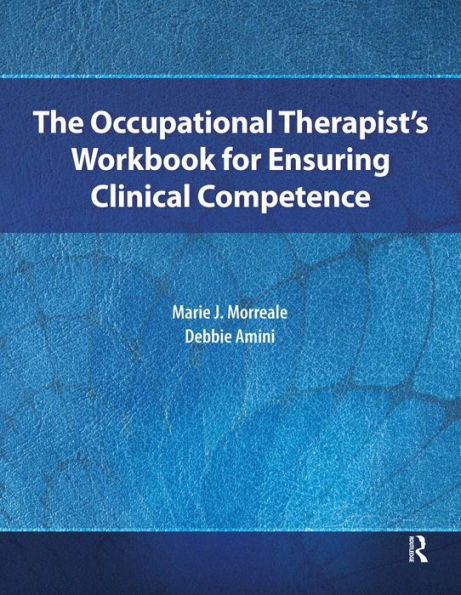 The Occupational Therapist's Workbook for Ensuring Clinical Competence