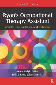 Title: Ryan's Occupational Therapy Assistant: Principles, Practice Issues, and Techniques, Author: Karen Sladyk