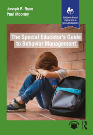 Title: The Special Educator's Guide to Behavior Management, Author: Paul Mooney