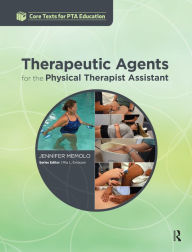 Title: Therapeutic Agents for the Physical Therapist Assistant, Author: Jennifer Memolo