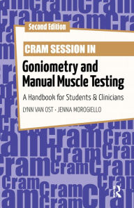 Title: Cram Session in Goniometry and Manual Muscle Testing: A Handbook for Students and Clinicians, Author: Lynn Van Ost