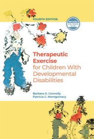 Title: Therapeutic Exercise for Children with Developmental Disabilities, Author: Barbara H. Connolly