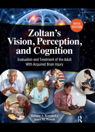 Title: Zoltan's Vision, Perception, and Cognition: Evaluation and Treatment of the Adult with Acquired Brain Injury, Author: Tatiana Kaminsky