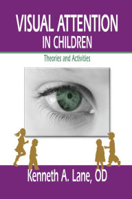 Title: Visual Attention in Children: Theories and Activities, Author: Kenneth Lane