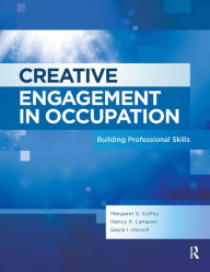 Title: Creative Engagement in Occupation: Building Professional Skills, Author: Margaret Coffey