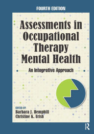 Title: Assessments in Occupational Therapy Mental Health: An Integrative Approach, Author: Barbara J. Hemphill