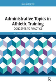 Title: Administrative Topics in Athletic Training: Concepts to Practice, Author: Gary Harrelson