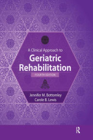 Title: A Clinical Approach to Geriatric Rehabilitation, Author: Jennifer Bottomley