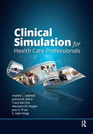 Title: Clinical Simulation for Healthcare Professionals, Author: Audrey Lynne Zapletal