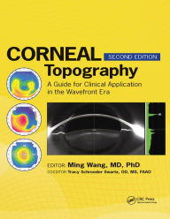 Title: Corneal Topography: A Guide for Clinical Application in Wavefront Era, Author: Ming Wang
