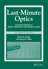 Title: Last-Minute Optics: A Concise Review of Optics, Refraction, and Contact Lenses, Author: David G. Hunter