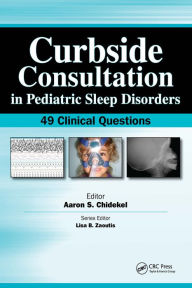 Title: Curbside Consultation in Pediatric Sleep Disorders: 49 Clinical Questions, Author: Aaron Chidekel