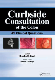 Title: Curbside Consultation of the Colon: 49 Clinical Questions, Author: Brookes Cash