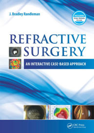 Title: Refractive Surgery: An Interactive Case-Based Approach, Author: J. Bradley Randleman