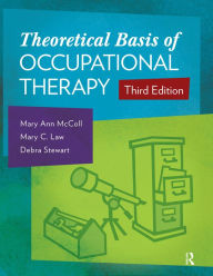 Title: Theoretical Basis of Occupational Therapy, Author: Mary Ann McColl