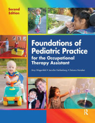 Title: Foundations of Pediatric Practice for the Occupational Therapy Assistant, Author: Amy Wagenfeld