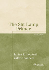 Title: The Slit Lamp Primer, Author: Janice K. Ledford
