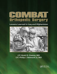 Title: Combat Orthopedic Surgery: Lessons Learned in Irag and Afghanistan, Author: Brett Owens