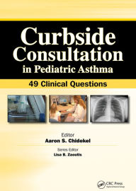 Title: Curbside Consultation in Pediatric Asthma: 49 Clinical Questions, Author: Aaron Chidekel