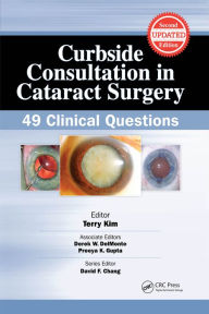 Title: Curbside Consultation in Cataract Surgery: 49 Clinical Questions, Author: Terry Kim