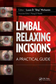 Title: Limbal Relaxing Incisions: A Practical Guide, Author: Louis Nichamin