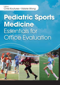 Title: Pediatric Sports Medicine: Essentials for Office Evaluation, Author: Chris Koutures
