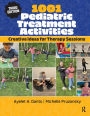 1001 Pediatric Treatment Activities: Creative Ideas for Therapy Sessions