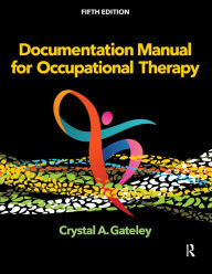 Title: Documentation Manual for Occupational Therapy, Author: Crystal Gateley