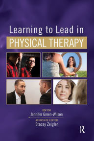 Title: Learning to Lead in Physical Therapy, Author: Jennifer Green-Wilson