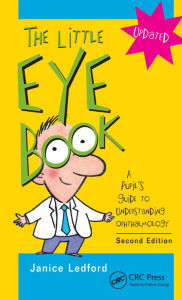 Title: The Little Eye Book: A Pupil's Guide to Understanding Ophthalmology, Author: Janice K. Ledford