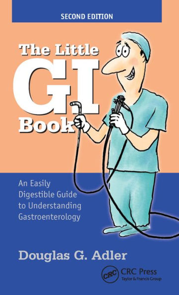 The Little GI Book: An Easily Digestible Guide to Understanding Gastroenterology