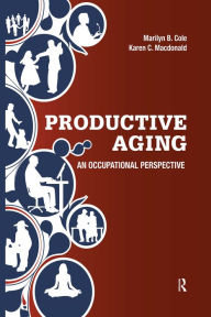 Title: Productive Aging: An Occupational Perspective, Author: Marilyn B. Cole