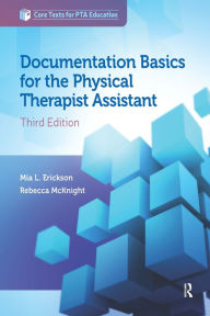 Title: Documentation Basics for the Physical Therapist Assistant, Author: Mia Erickson