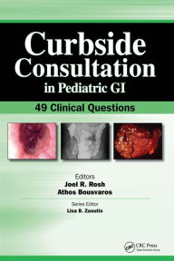 Title: Curbside Consultation in Pediatric GI: 49 Clinical Questions, Author: Joel Rosh