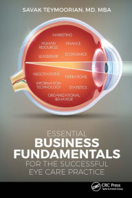 Title: Essential Business Fundamentals for the Successful Eye Care Practice, Author: Savak Teymoorian