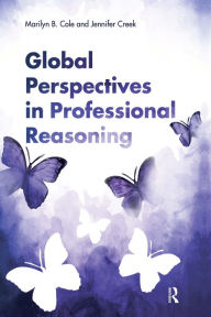 Title: Global Perspectives in Professional Reasoning, Author: Marilyn B. Cole