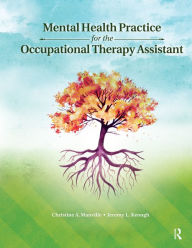 Title: Mental Health Practice for the Occupational Therapy Assistant, Author: Christine Manville