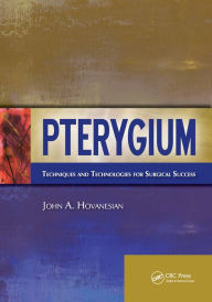 Title: Pterygium: Techniques and Technologies for Surgical Success, Author: John Hovanesian