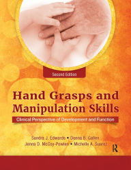 Title: Hand Grasps and Manipulation Skills: Clinical Perspective of Development and Function, Author: Sandra J. Edwards