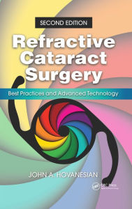 Title: Refractive Cataract Surgery: Best Practices and Advanced Technology, Author: John Hovanesian